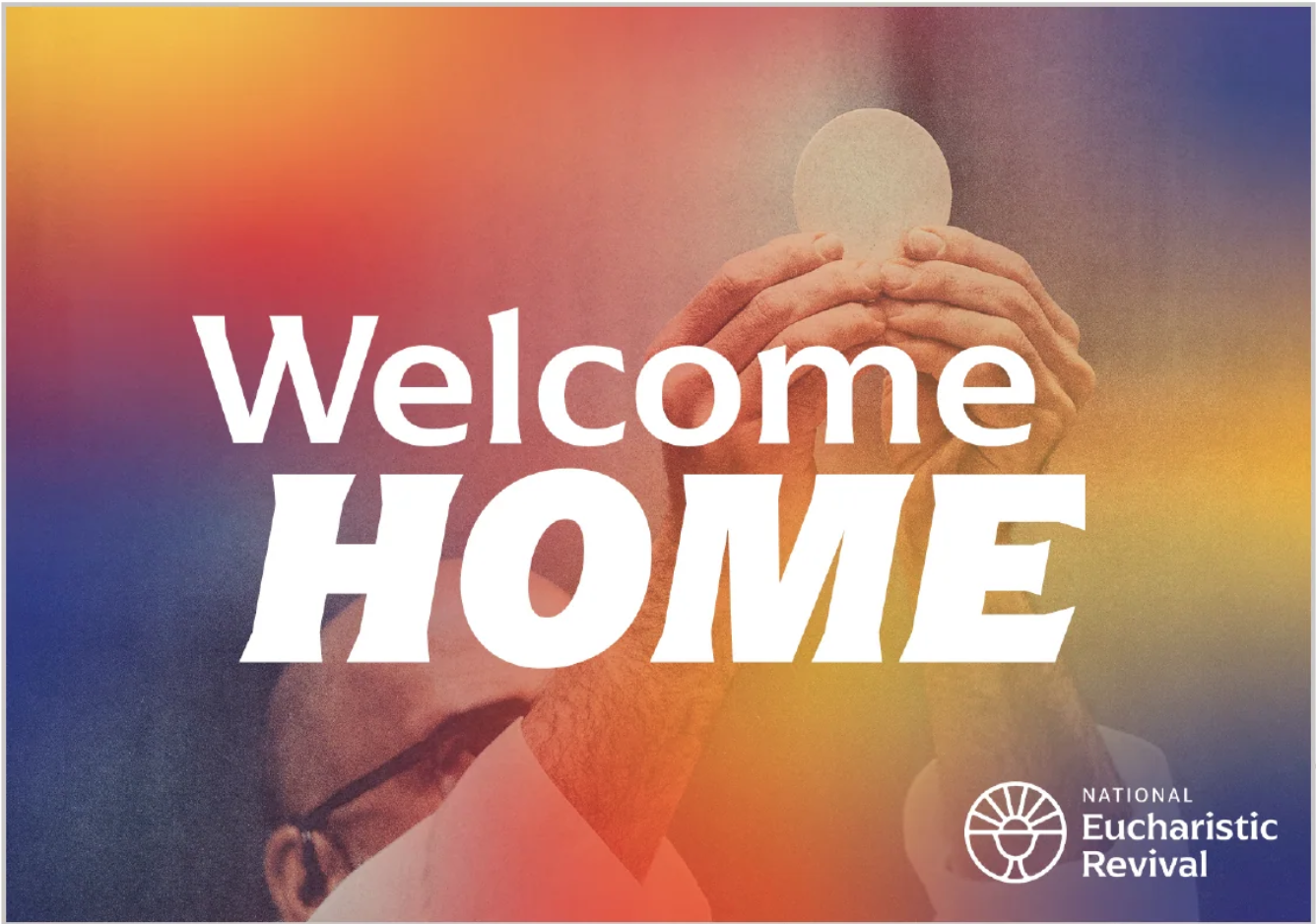 Eucharistic Revival - Welcome Home